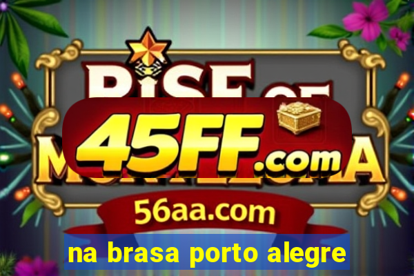 na brasa porto alegre